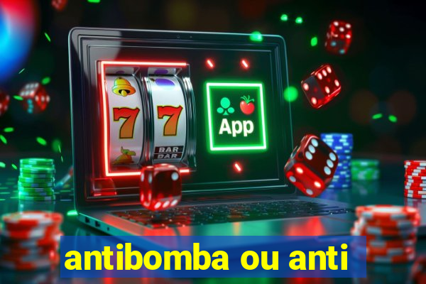 antibomba ou anti-bomba